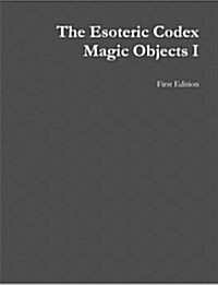 The Esoteric Codex: Magic Objects I (Paperback)