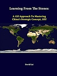 Learning from the Stones: A Go Approach to Mastering Chinas Strategic Concept, Shi (Paperback)