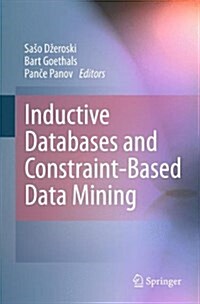 Inductive Databases and Constraint-Based Data Mining (Hardcover)