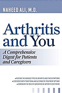 Arthritis and You: A Comprehensive Digest for Patients and Caregivers (Paperback)