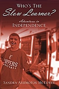 Whos the Slow Learner? Adventures in Independence (Paperback)