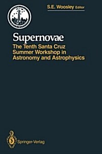 Supernovae: The Tenth Santa Cruz Workshop in Astronomy and Astrophysics, July 9 to 21, 1989, Lick Observatory (Paperback, Softcover Repri)