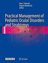 Practical Management of Pediatric Ocular Disorders and Strabismus: A Case-Based Approach (Hardcover, 2016)