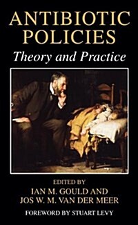 Antibiotic Policies: Theory and Practice (Paperback)