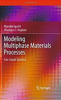 Modeling Multiphase Materials Processes: Gas-Liquid Systems (Hardcover)