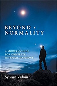 Beyond Normality: A Modern Guide for Complete Internal Harmony (Paperback)