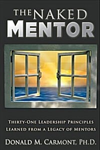 The Naked Mentor: One Mans Journey. One Mans Journal. (Paperback)