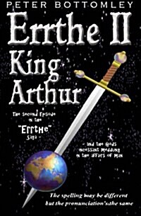 Errthe II - King Arthur: The Spelling May Be Different But the Pronunciations the Same (Paperback)