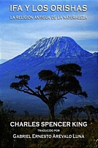 Ifa Y Los Orishas: La Religion Antigua de la Naturaleza (Paperback)