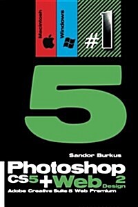 Photoshop Cs5 + Web Design 2 (Adobe Creative Suite 5 Web Premium): Buy This Book, Get a Job ! (Paperback)