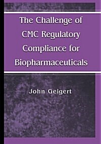 The Challenge of CMC Regulatory Compliance for Biopharmaceuticals (Paperback, Softcover Repri)