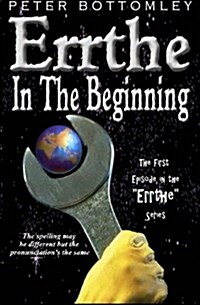 Errthe - In the Beginning: The Spelling May Be Different But the Pronunciations the Same (Paperback)