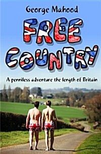 Free Country: A Penniless Adventure the Length of Britain (Paperback)