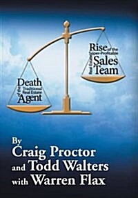 Death of the Traditional Real Estate Agent: Rise of the Super-Profitable Real Estate Sales Team (Hardcover)