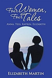 Four Women, Four Tales: Anna, Tess, Katrin, Elizabeth (Paperback)