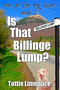 Is That Billinge Lump: Sell the Pig Series Book 2 (Paperback)