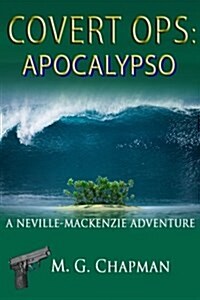 Covert Ops: Apocalypso: A Neville-Mackenzie Adventure (Paperback)