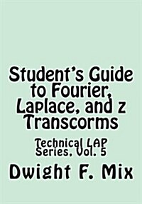 Students Guide to Fourier, Laplace, and Z Transcorms (Paperback)