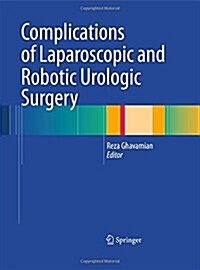 Complications of Laparoscopic and Robotic Urologic Surgery (Paperback, 2010)