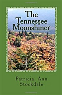 The Tennessee Moonshiner (Paperback)