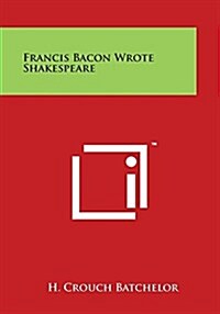 Francis Bacon Wrote Shakespeare (Paperback)