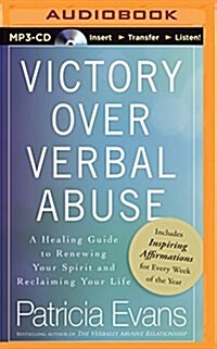 Victory Over Verbal Abuse: A Healing Guide to Renewing Your Spirit and Reclaiming Your Life (MP3 CD)