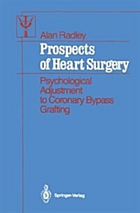 Prospects of Heart Surgery: Psychological Adjustment to Coronary Bypass Grafting (Paperback, Softcover Repri)