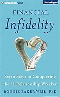 Financial Infidelity: Seven Steps to Conquering the #1 Relationship Wrecker (Audio CD)