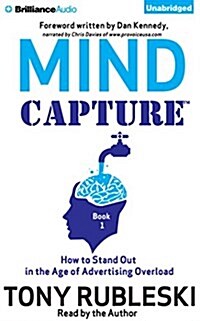 Mind Capture (Book 1): How to Stand Out in the Age of Advertising Overload (Audio CD)