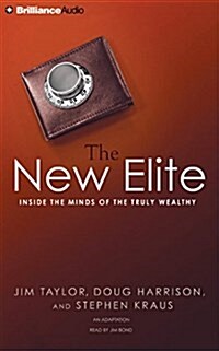 The New Elite: Inside the Minds of the Truly Wealthy (Audio CD)