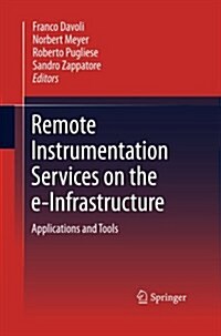 Remote Instrumentation Services on the E-Infrastructure: Applications and Tools (Paperback, 2011)