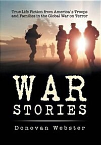 War Stories: True-Life Fiction from Americas Troops and Families in the Global War on Terror (Hardcover)