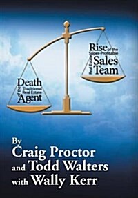 Death of the Traditional Real Estate Agent: Rise of the Super-Profitable Real Estate Sales Team (Hardcover)