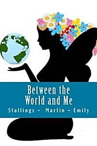Between the World and Me: When Three Voices Speak as One (Paperback)