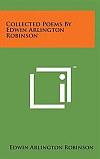 Collected Poems by Edwin Arlington Robinson (Hardcover)