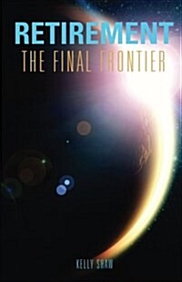 Retirement: The Final Frontier (Paperback)