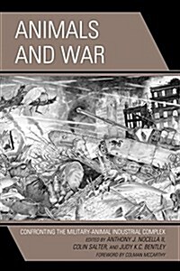Animals and War: Confronting the Military-Animal Industrial Complex (Paperback)
