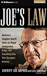 Joes Law: Americas Toughest Sheriff Takes on Illegal Immigration, Drugs, and Everything Else That Threatens America (Audio CD)