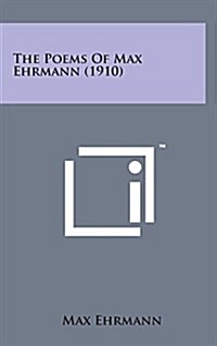 The Poems of Max Ehrmann (1910) (Hardcover)