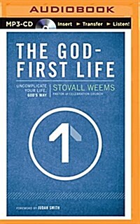 The God-First Life: Uncomplicate Your Life, Gods Way (MP3 CD)