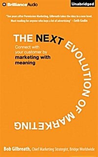 The Next Evolution of Marketing: Connect with Your Customers by Marketing with Meaning (Audio CD)