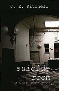 Suicide Room: A Noir Short Story (Paperback)