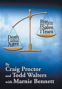 Death of the Traditional Real Estate Agent: Rise of the Super-Profitable Real Estate Sales Team (Hardcover)