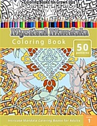 Coloring Books for Grown Ups: Mystical Mandala Coloring Book (Intricate Mandala Coloring Books for Adults) (Paperback)