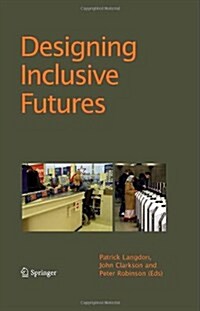 Designing Inclusive Futures (Hardcover, 2008 ed.)