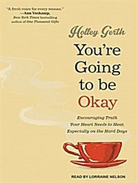 Youre Going to Be Okay: Encouraging Truth Your Heart Needs to Hear, Especially on the Hard Days (Audio CD, CD)