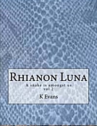 Rhianon Luna: A Snake Is Amongst Us: Vol 2 (Paperback)