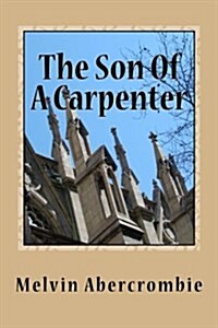 The Son of a Carpenter: Yeshua Christus Ha Mashiach (Paperback)