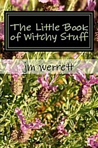 The Little Book of Witchy Stuff: A Little Guide to Using Magic in Every Day Life. (Paperback)