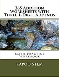 365 Addition Worksheets with Three 1-Digit Addends: Math Practice Workbook (Paperback)